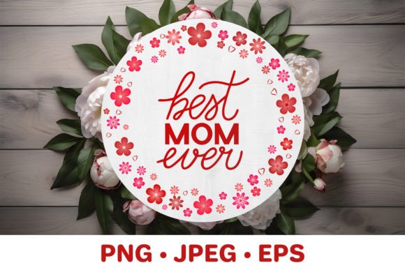 Best Mom Ever Floral Round Sign Graphics